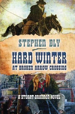 Hard Winter at Broken Arrow Crossing (Stuart Brannon)
