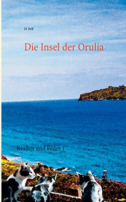 Die Insel der Orulia: Krallen und Feder 1 (German Edition)