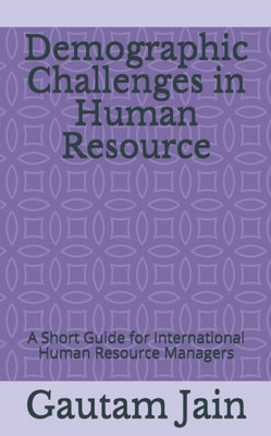 Demographic Challenges in Human Resource: A Short Guide for International Human Resource Managers