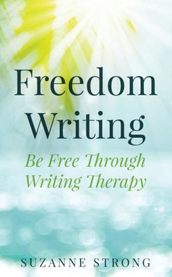 Freedom Writing: Be free through writing therapy!