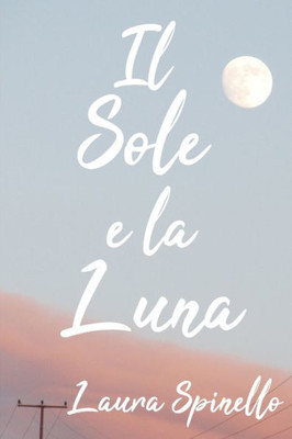 Il sole e la luna (Italian Edition)