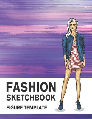Fashion Sketchbook Figure Template: 430 Large Female Figure Template for Easily Sketching Your Fashion Design Styles and Building Your Portfolio (Fashion Sketchbook with Female Figure Template)