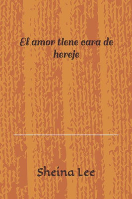 El amor tiene cara de hereje (Spanish Edition)