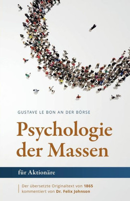 Gustave Le Bon an der Börse: Die Psychologie der Massen für Aktionäre (German Edition)