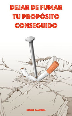Dejar de fumar: Tu propósito conseguido (Spanish Edition)