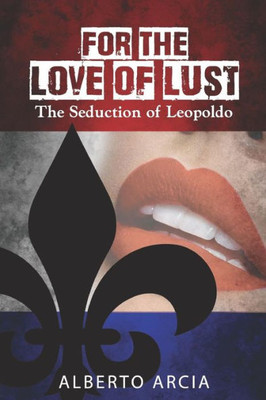 For the Love of Lust: The Seduction of Leopoldo