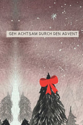 Geh achtsam durch den Advent: Adventskalender mit 24 handgezeichneten Mandalas zum Ausmalen (German Edition)