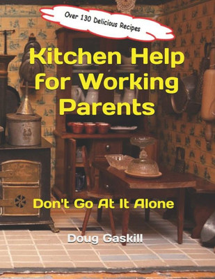Kitchen Help for Working Parents: Don't Go At It Alone