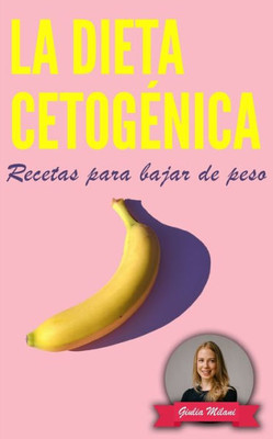 LA DIETA CETOGÉNICA: Recetas para bajar de peso (Spanish Edition)