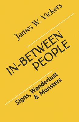 In-Between People: Signs, Wanderlust & Monsters