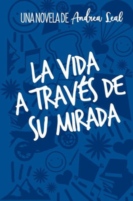 La vida a través de su mirada (Spanish Edition)