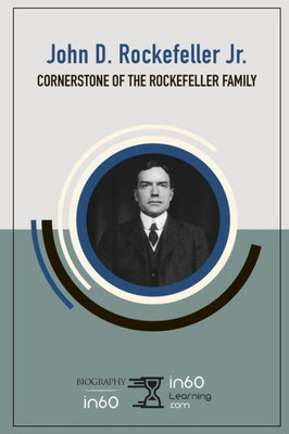 John D. Rockefeller, Jr.: Cornerstone of the Rockefeller Family