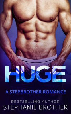 HUGE: A STEPBROTHER ROMANCE (HUGE Series)