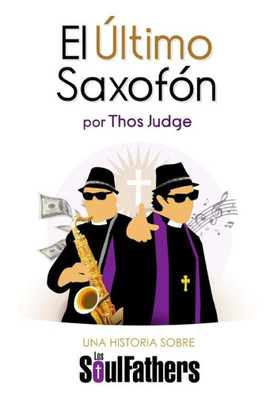 El Último Saxofón: Una historia sobre los Soul Fathers (Spanish Edition)