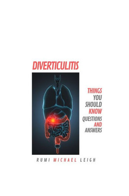 Diverticulitis: Things You Should Know (Questions and Answers)