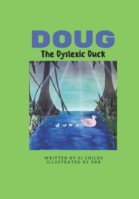 Doug the Dyslexic Duck (Healthy Minds Create Healthy Futures)