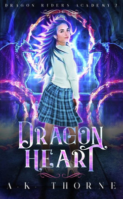 Dragon Heart: A Paranormal Fantasy Academy Series (Dragon Riders Academy)