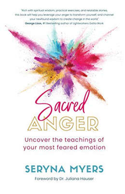 Sacred Anger: Uncover the teachings of your most feared emotion