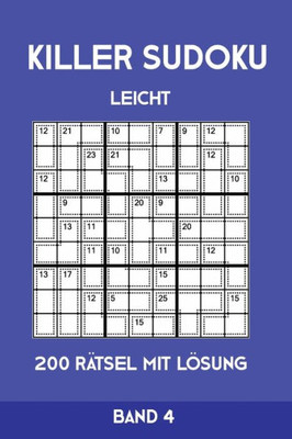 Killer Sudoku Leicht 200 Rätsel Mit Lösung Band 4: Leichte Summen-Sudoku Puzzle, Rätselheft für Anfänger, 2 Rästel pro Seite (German Edition)