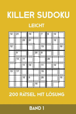 Killer Sudoku Leicht 200 Rätsel Mit Lösung Band 1: Leichte Summen-Sudoku Puzzle, Rätselheft für Anfänger, 2 Rästel pro Seite (German Edition)