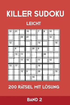 Killer Sudoku Leicht 200 Rätsel Mit Lösung Band 2: Leichte Summen-Sudoku Puzzle, Rätselheft für Anfänger, 2 Rästel pro Seite (German Edition)