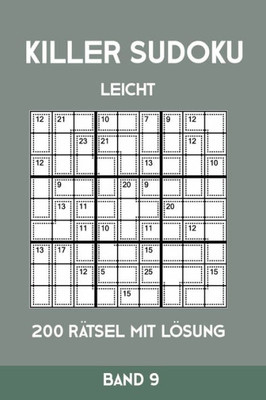 Killer Sudoku Leicht 200 Rätsel Mit Lösung Band 9: Leichte Summen-Sudoku Puzzle, Rätselheft für Anfänger, 2 Rästel pro Seite (German Edition)
