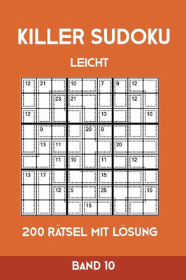 Killer Sudoku Leicht 200 Rätsel Mit Lösung Band 10: Leichte Summen-Sudoku Puzzle, Rätselheft für Anfänger, 2 Rästel pro Seite (German Edition)