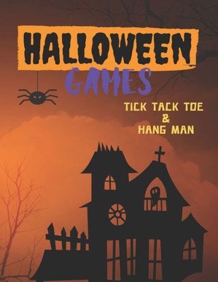 Halloween Games: An Activity and Game Book Featuring Tic Tac Toe and Hang Man for the Entire Family