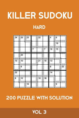 Killer Sudoku Hard 200 Puzzle With Solution Vol 3: Advanced Puzzle Book,9x9, 2 puzzles per page