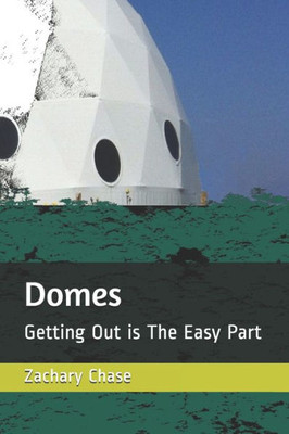 Domes: Getting Out is The Easy Part
