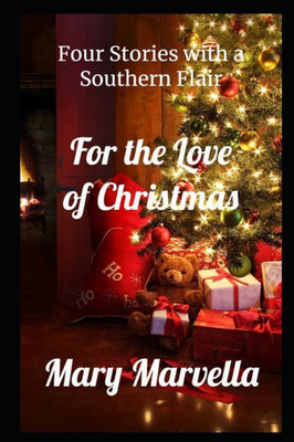 For the Love of Christmas: Four Stories with a Southern Flair