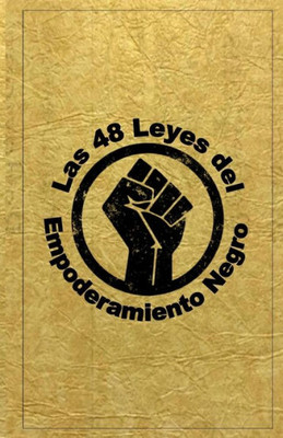 Las 48 Leyes Del Empoderamiento Negro (Spanish Edition)