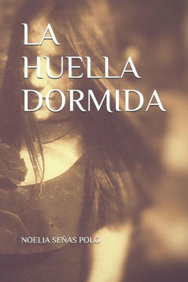 LA HUELLA DORMIDA (Spanish Edition)