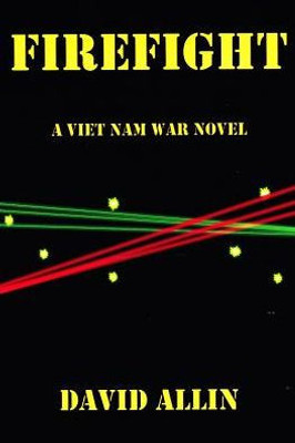 FIREFIGHT: A Viet Nam War Novel