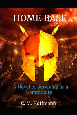 HOME BASE: A Novel of Surviving as a Community