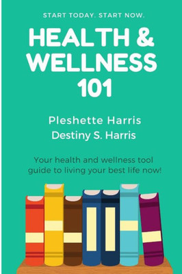 Health & Wellness 101 (Simple Holistic Wellness)