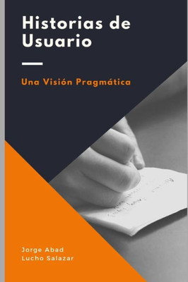 Historias de usuario: Una visión pragmática (Spanish Edition)