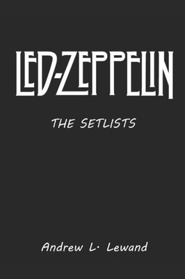 Led Zeppelin: The Setlists