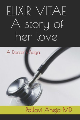 ELIXIR VITAE - A story of her love: A Doctor's Saga