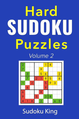Hard Sudoku Puzzles Volume 2: A Hard Sudoku Puzzles Book