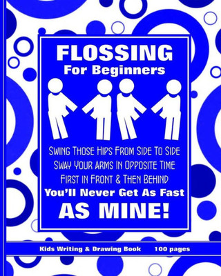 Flossing For Beginners: Kids Writing & Drawing Book