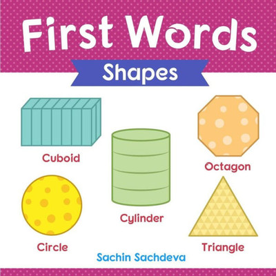 First Words (Shapes): Early Education book of learning geometrical shapes with pictures for kids