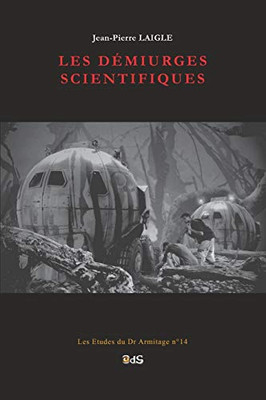 LES DÉMIURGES SCIENTIFIQUES (Les Etudes du Dr Armitage) (French Edition)