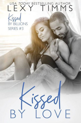 Kissed by Love (Kissed by the Billions Series)