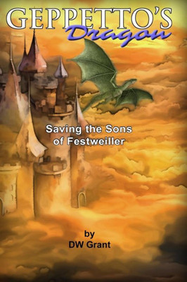 Geppetto's Dragon: Saving The Sons of Festweiller