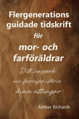 Flergenerations guidade tidskrift för mor- och farföräldrar: Ditt livsverk och familjehistoria för dina ättlingar (Swedish Edition)