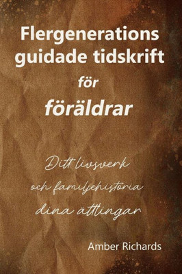 Flergenerations guidade tidskrift för föräldrar: Ditt livsverk och familjehistoria för dina ättlingar (Swedish Edition)