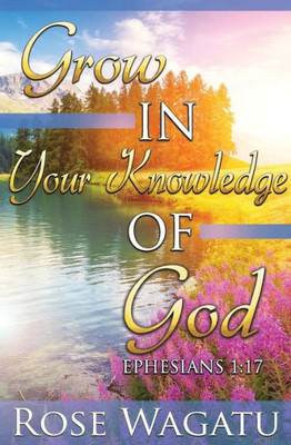Grow In Your Knowledge of God: Ephesians 1:17