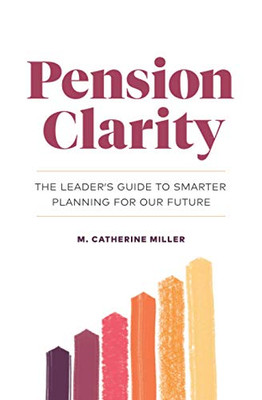 Pension Clarity: The Leader’s Guide to Smarter Planning for Our Future