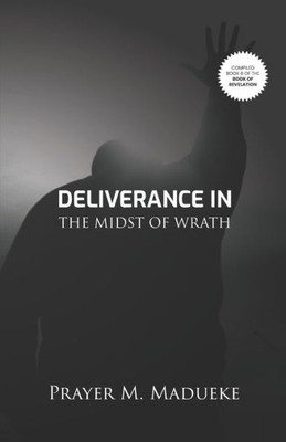 Deliverance In The Midst Of Wrath (Book of Revelation (Compiled Version))